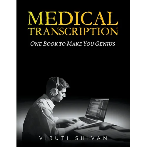 Medical Transcription - One Book To Make You Genius - Paperback