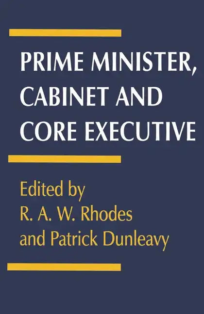 Prime Minister, Cabinet and Core Executive - Paperback