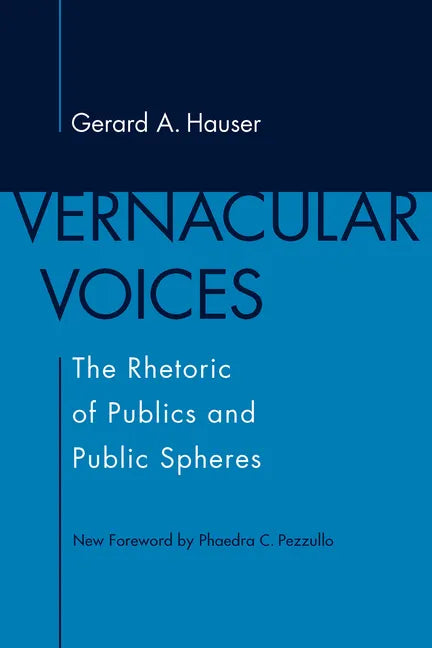 Vernacular Voices: The Rhetoric of Publics and Public Spheres - Paperback