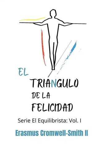 El triángulo de la felicidad: Serie El Equilibrista: Vol. I - Paperback
