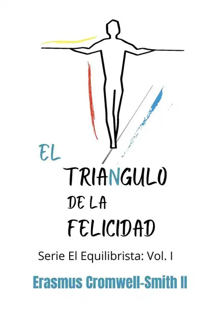 El triángulo de la felicidad: Serie El Equilibrista: Vol. I - Paperback