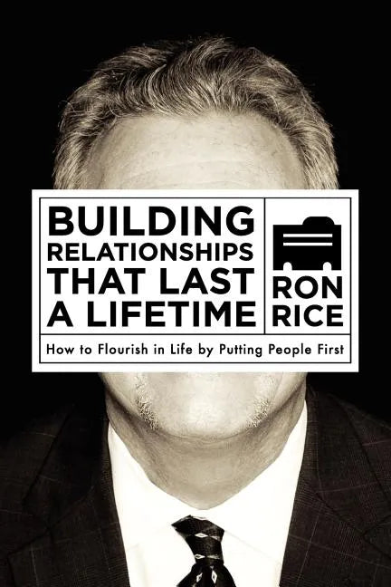 Building Relationships that Last a Lifetime: How to Flourish in Life by Putting People First - Paperback