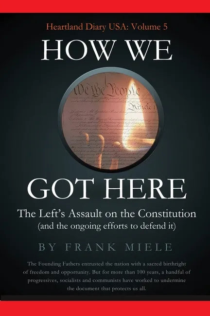 How We Got Here: The Left's Assault on the Constitution - Paperback