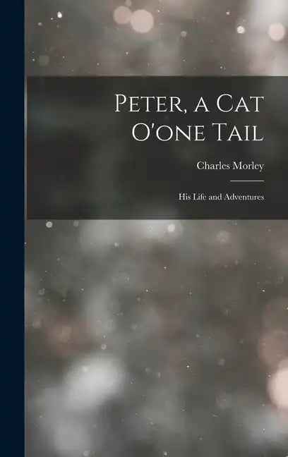 Peter, a Cat O'one Tail: His Life and Adventures - Hardcover