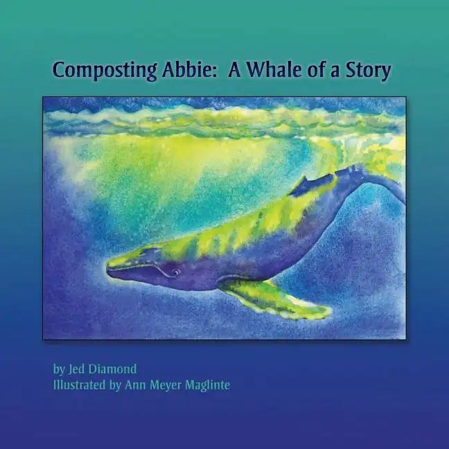 Composting Abbie: A Whale of a Story - Paperback