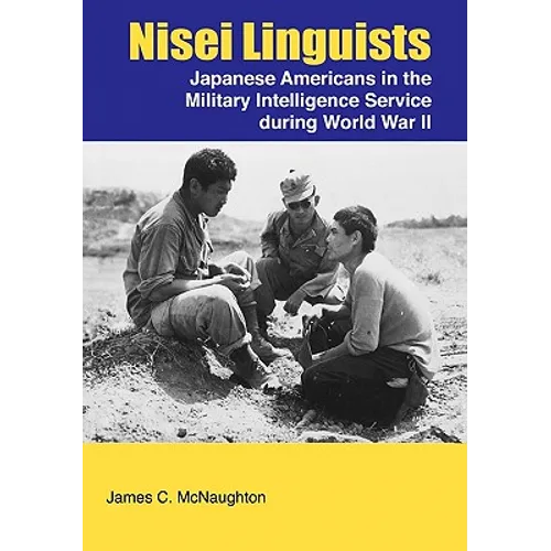 Nisei Linguists: Japanese Americans in the Military Intelligence Service During World War II - Paperback