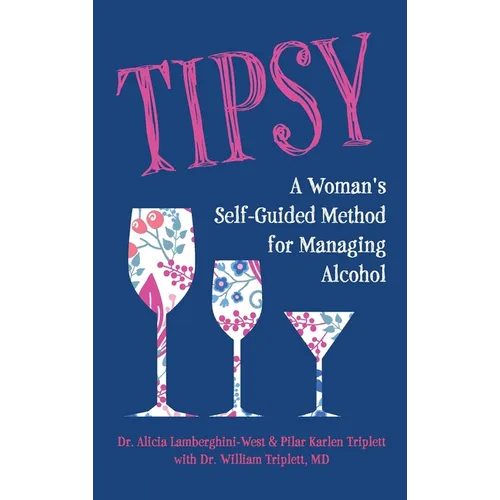 Tipsy: A Woman's Self-Guided Method for Managing Alcohol - Hardcover