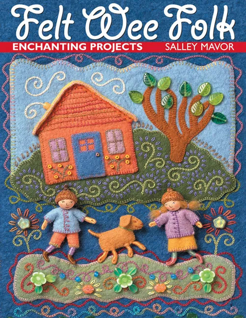 Felt Wee Folk: Enchanting Projects - Paperback