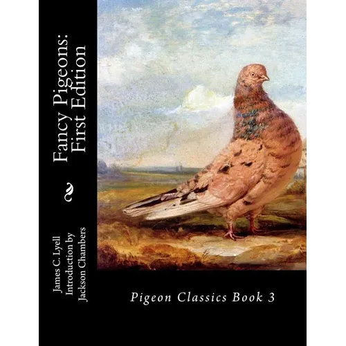 Fancy Pigeons: First Edition: Pigeon Classics Book 3 - Paperback