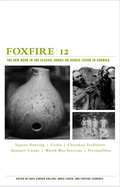 Foxfire 12: Square Dancing, Crafts, Cherokee Traditions, Summer Camps, World War Veterans, Personalities - Paperback