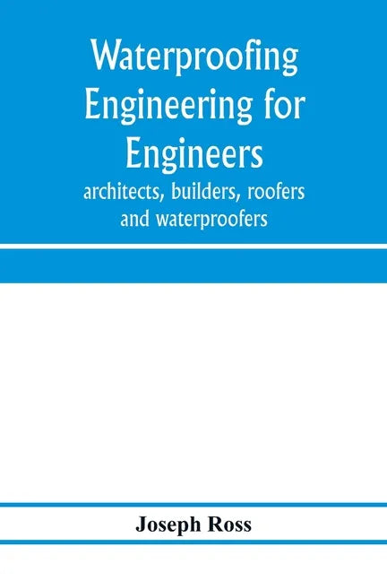 Waterproofing engineering for engineers, architects, builders, roofers and waterproofers - Paperback