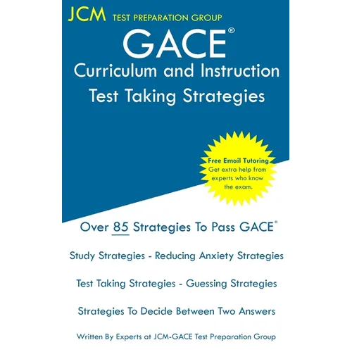 GACE Curriculum and Instruction - Test Taking Strategies: GACE 300 - Free Online Tutoring - New 2020 Edition - The latest strategies to pass your exam - Paperback