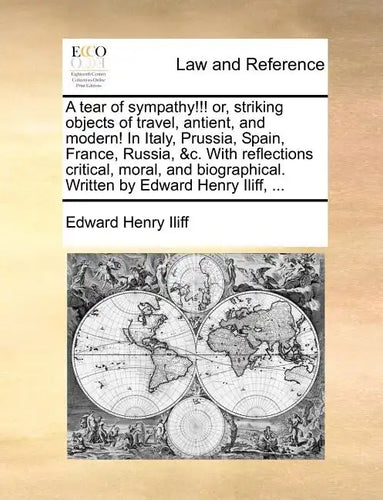 A Tear of Sympathy!!! Or, Striking Objects of Travel, Antient, and Modern! in Italy, Prussia, Spain, France, Russia, &C. with Reflections Critical, Mo - Paperback