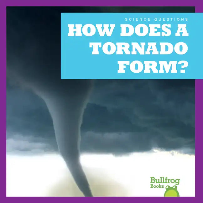 How Does a Tornado Form? - Library Binding