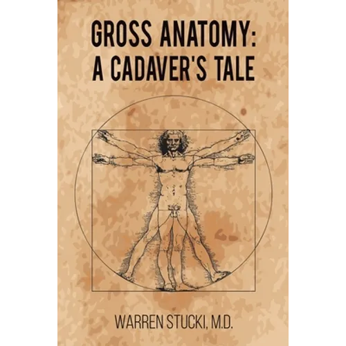 Gross Anatomy: A Cadaver's Tale - Paperback