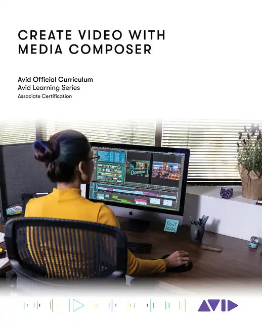 Create Video with Media Composer: Official Avid Curriculum - Paperback