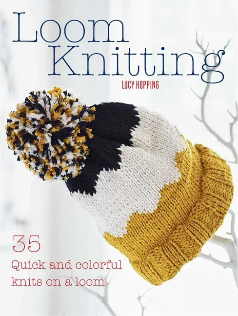 Loom Knitting: 35 Quick and Colorful Knits on a Loom - Paperback