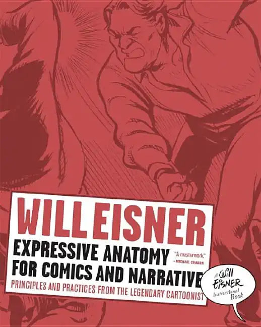 Expressive Anatomy for Comics and Narrative: Principles and Practices from the Legendary Cartoonist - Paperback