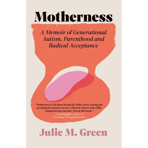 Motherness: A Memoir of Generational Autism, Parenthood, and Radical Acceptance - Paperback