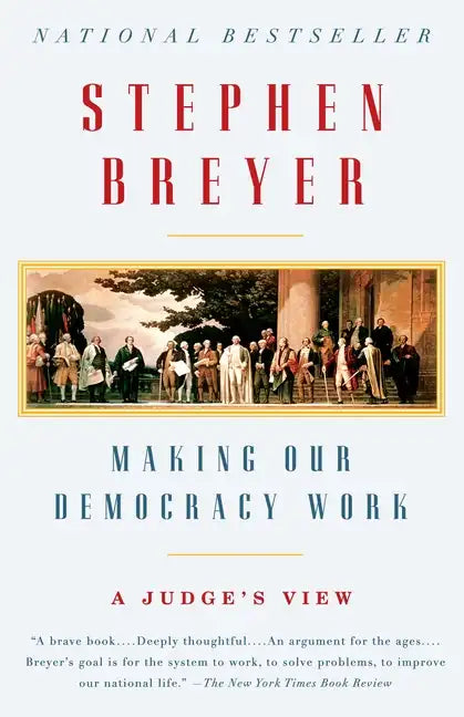 Making Our Democracy Work: A Judge's View - Paperback