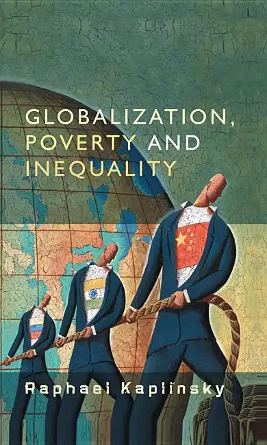Globalization, Poverty and Inequality: Between a Rock and a Hard Place - Paperback