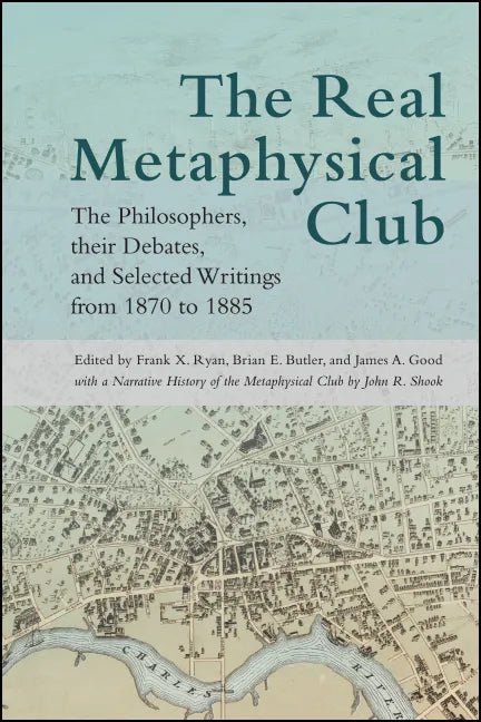 The Real Metaphysical Club: The Philosophers, Their Debates, and Selected Writings from 1870 to 1885 - Paperback