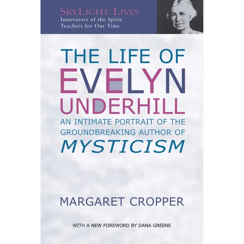 The Life of Evelyn Underhill: An Intimate Portrait of the Groundbreaking Author of Mysticism - Paperback