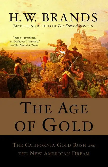 The Age of Gold: The California Gold Rush and the New American Dream - Paperback