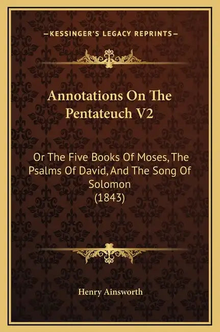 Annotations on the Pentateuch V2: Or the Five Books of Moses, the Psalms of David, and the Song of Solomon (1843) - Hardcover