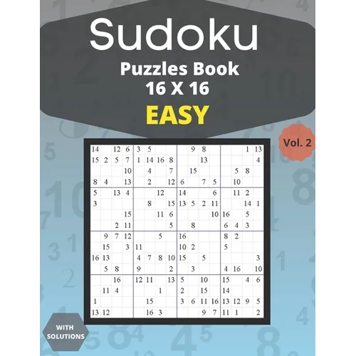 Sudoku easy Puzzles 16 X 16 - volume 2: 100 easy Sudoku 16 X 16 Puzzles book for adults with Solutions - Large Print - One Puzzle Per Page (Volume 2) - Paperback