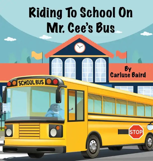 Riding To School On Mr. Cee's Bus - Hardcover