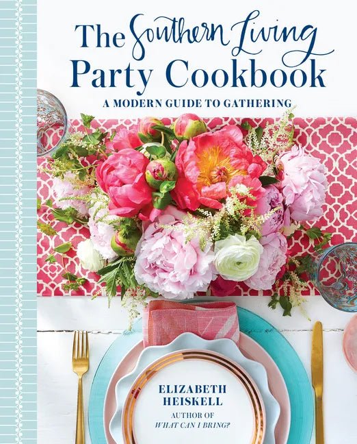 The Southern Living Party Cookbook: A Modern Guide to Gathering - Hardcover