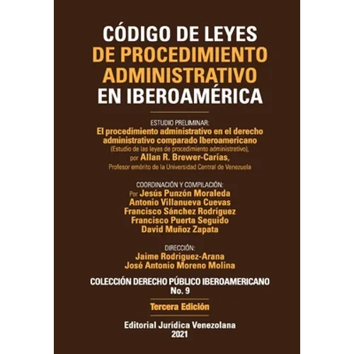 CÓDIGO DE LEYES DE PROCEDIMIENTO ADMINISTRATIVO DE IBEROAMÉRICA. El procedimiento administrativo en el derecho administrativo comparado Iberoamericano - Paperback