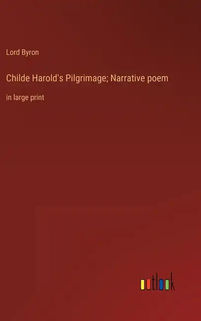 Childe Harold's Pilgrimage; Narrative poem: in large print - Hardcover