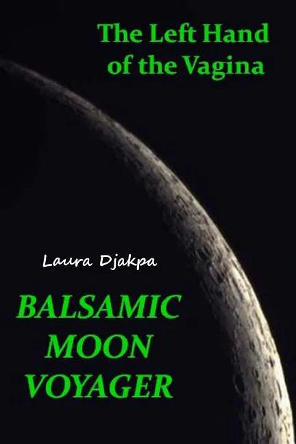 The Left Hand of the Vagina, Balsamic Moon Voyager - Paperback