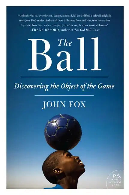 The Ball: Discovering the Object of the Game - Paperback