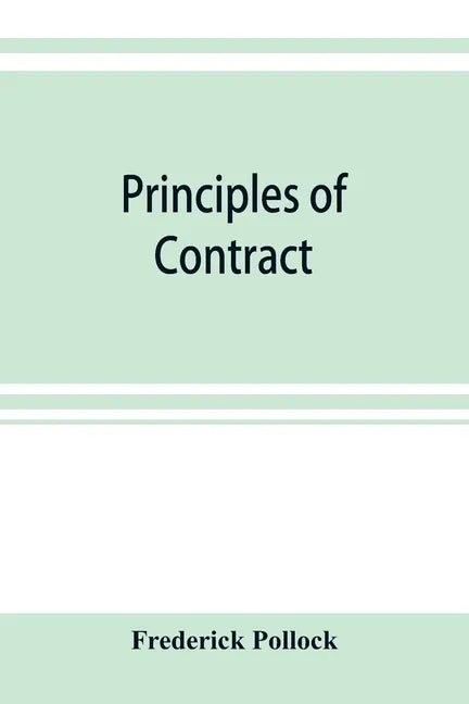 Principles of contract: being a treatise on the general principles concerning the validity of agreements in the law of England, and America - Paperback