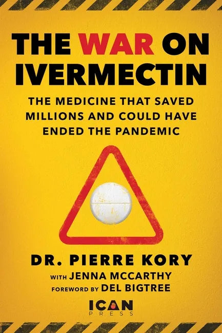 War on Ivermectin: The Medicine That Saved Millions and Could Have Ended the Pandemic - Hardcover