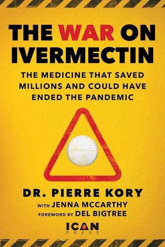 War on Ivermectin: The Medicine That Saved Millions and Could Have Ended the Pandemic - Hardcover