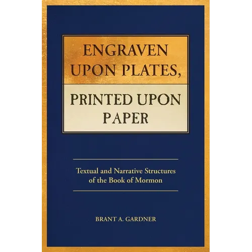 Engraven Upon Plates, Printed Upon Paper: Textual and Narrative Structures of the Book of Mormon - Paperback