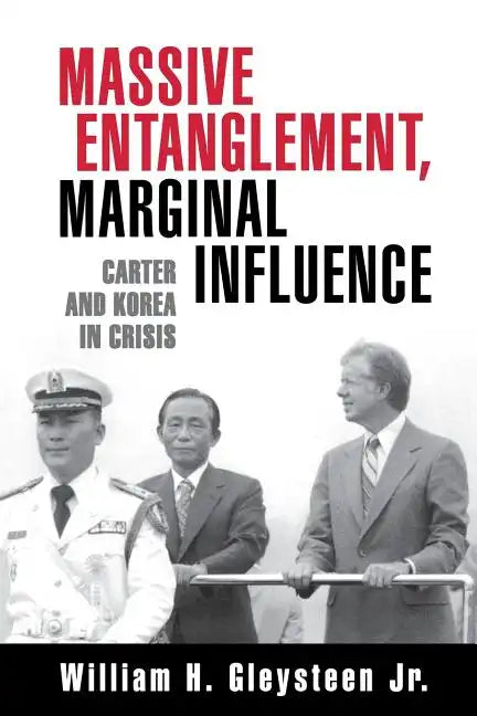Massive Entanglement, Marginal Influence: Carter and Korea in Crisis - Paperback