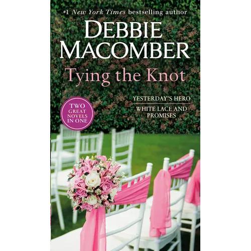 Tying the Knot: A 2-In-1 Collection: Yesterday's Hero and White Lace and Promises - Paperback