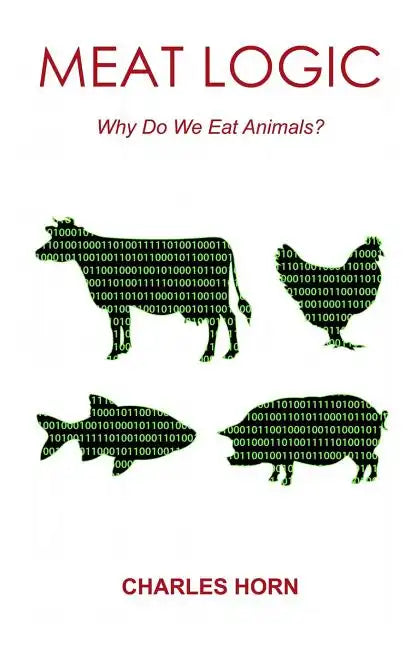Meat Logic: Why Do We Eat Animals? - Paperback