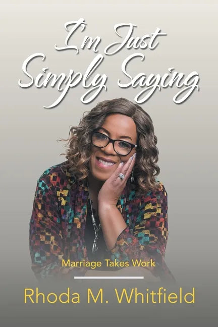 I'm Just Simply Saying: Marriage Takes Work - Paperback