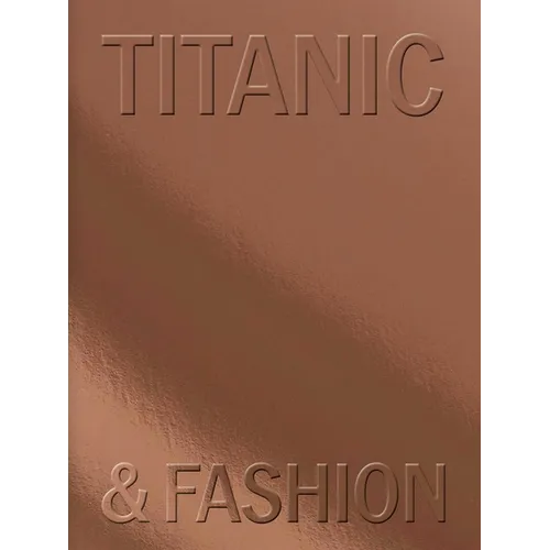 Titanic & Fashion: The Last Dance - Hardcover