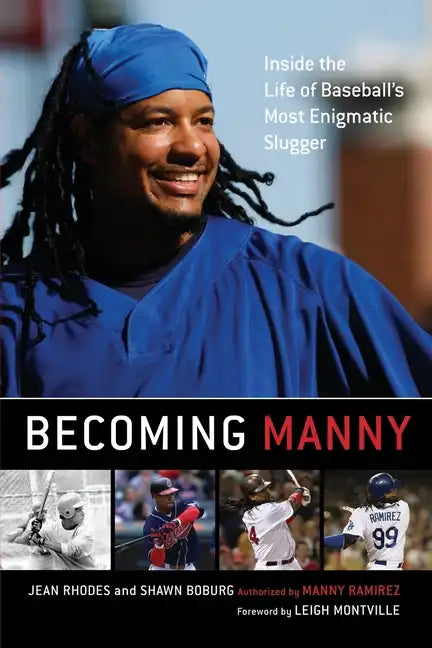 Becoming Manny: Inside the Life of Baseball's Most Enigmatic Slugger - Paperback