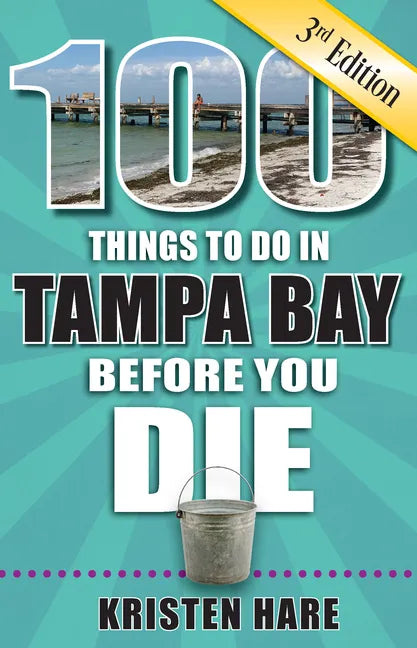 100 Things to Do in Tampa Bay Before You Die, 3rd Edition - Paperback