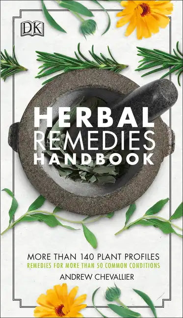 Herbal Remedies Handbook: More Than 140 Plant Profiles; Remedies for Over 50 Common Conditions - Paperback