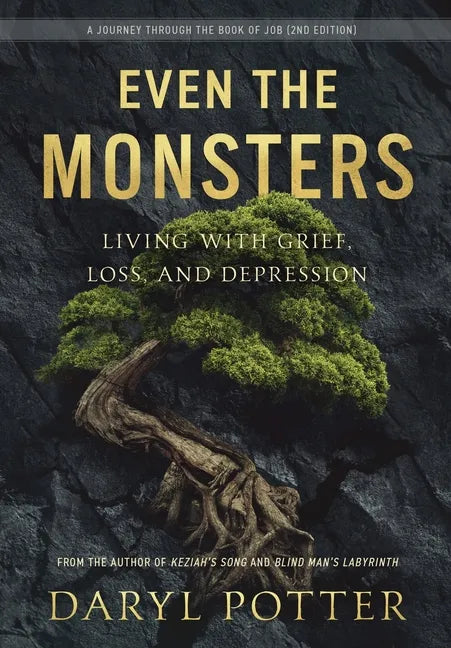 Even the Monsters. Living with Grief, Loss, and Depression: A Journey through the Book of Job (2nd Edition) - Hardcover