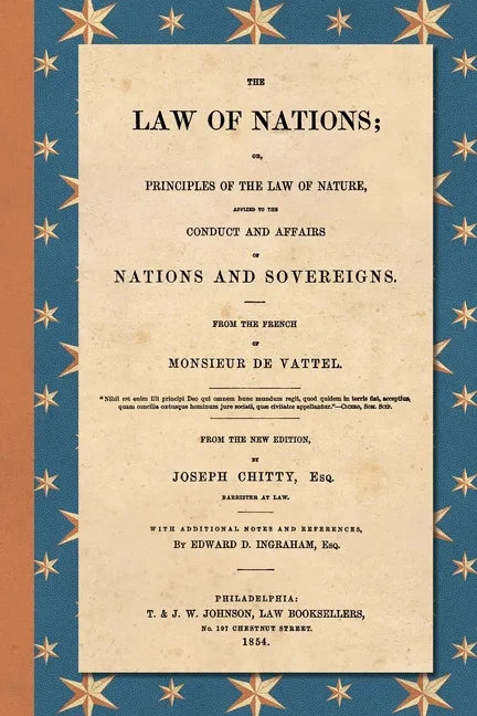 The Law of Nations (1854): Or, Principles of the Law of Nature, Applied to the Conduct and Affairs of Nations and Sovereigns. From the French of - Paperback